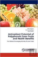 Antioxidant Potential Of Polyphenols From Fruits And Health Benefits
