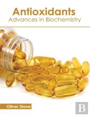 Antioxidants: Advances In Biochemistry