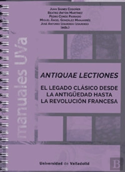 Bertrand.pt - Antiquae Lectiones. El Legado Clásico Desde La Antigüedad Hasta La Revolución Francesa
