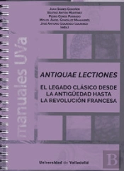 Antiquae Lectiones. El Legado Clásico Desde La Antigüedad Hasta La Revolución Francesa