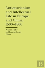 Antiquarianism And Intellectual Life In Europe And China, 1500-1800