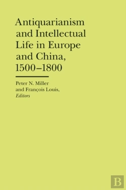 Bertrand.pt - Antiquarianism And Intellectual Life In Europe And China, 1500-1800