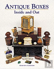 Antique Boxes Inside And Out: For Eating, Drinking And Being Merry, Work, Play And The Boudoir