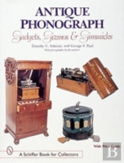 Antique Phonograph Gadgets, Gizmos, And Gimmicks