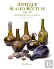 Antique Sealed Bottles 1640-1900: And The Families That Owned Them: 3 Volumes