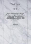 Antiquitates Prioratus Majoris Malverne In Agro Wicciensi. Cum Chartis Originalibus Easdem Illustrantibus, Ex Registris Sedis Episcopalis Wigorniensis