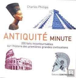 Bertrand.pt - Antiquité Minute ; 200 Faits Incontournables Sur L'Histoire Des Premières Grandes Civilisations