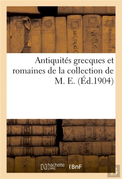 Bertrand.pt - Antiquites Grecques Et Romaines De La Collection De M. E.