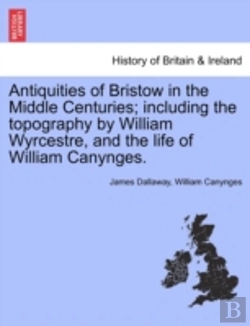 Bertrand.pt - Antiquities Of Bristow In The Middle Cen