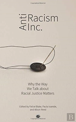 Bertrand.pt - Antiracism Inc.: Why The Way We Talk Abo