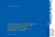 Antisemitic Elements In The Critique Of Capitalism In German Culture, 1850-1933
