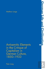 Antisemitic Elements In The Critique Of Capitalism In German Culture, 1850-1933