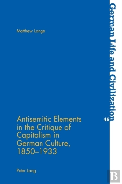 Bertrand.pt - Antisemitic Elements In The Critique Of Capitalism In German Culture, 1850-1933
