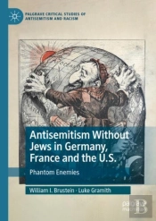 Antisemitism Without Jews In Germany, France And The U.S.