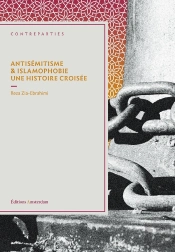 Antisémitisme Et Islamophobie. Une Histoire Croisée