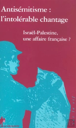 Bertrand.pt - Antisemitisme : L'Intolerable Chantage ; Israel-Palestine, Une Affaire Francaise ?