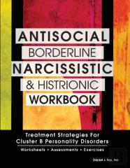Antisocial, Borderline, Narcissistic And Histrionic Workbook