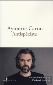 Antispeciste. Reconcilier L'Humain, L'Animal, La Nature