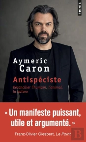 Antispéciste ; Réconcilier L'Humain, L'Animal, La Nature