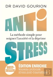 Antistress : La Méthode Simple Pour Soigner L'Anxiété Et La Déprime