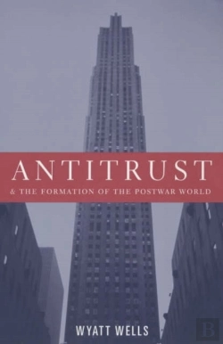 Bertrand.pt - Antitrust And The Formation Of The Postwar World