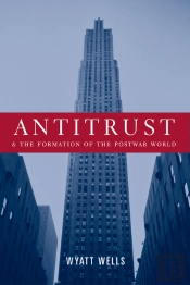 Antitrust And The Formation Of The Postwar World