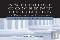 Antitrust Consent Decrees In Theory And Practice