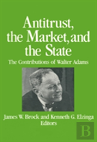 Antitrust, The Market And The State
