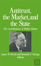 Antitrust, The Market And The State