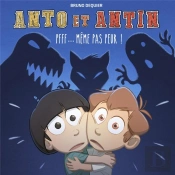 Anto Et Antin Tome 1 : Pfff... Même Pas Peur !