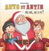 Anto Et Antin Tome 2 : Père Noël, Qui Es-Tu ?