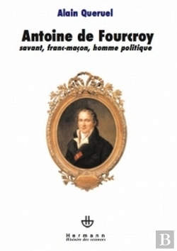 Bertrand.pt - Antoine De Fourcroy ; Savant, Franc-Maçon, Homme Politique
