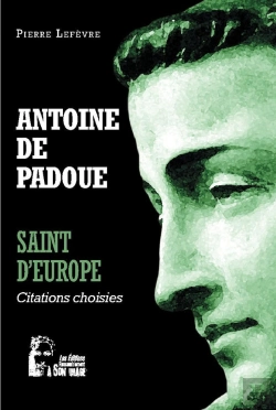 Bertrand.pt - Antoine De Padoue : Saint D'Europe ; L5066 ; Citations Choisies
