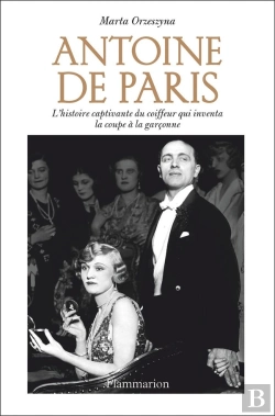 Bertrand.pt - Antoine De Paris : L'Histoire Captivante Du Coiffeur Qui Inventa La Coupe À La Garçonne
