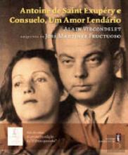 Antoine de Saint Exupéry e Consuelo, Um Amor Lendário