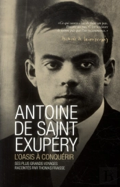 Antoine De Saint Exupéry ; L'Oasis À Conquérir