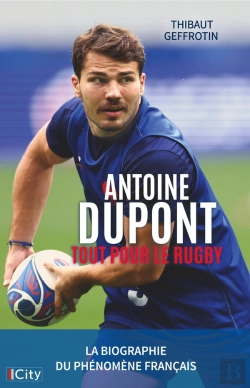Bertrand.pt - Antoine Dupont : Tout Pour Le Rugby