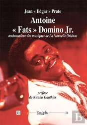 Antoine 'Fats' Domino : Ambassadeur Des Musiques De La Nouvelle Orléans