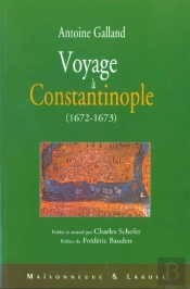 Antoine Galland ; Voyage A Constantinople 1675-1677