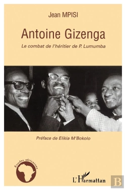 Bertrand.pt - Antoine Gizenga ; Le Combat De L'Héritier De P. Lumumba