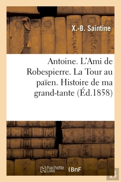 Bertrand.pt - Antoine. L'Ami De Robespierre. La Tour Au Païen. Histoire De Ma Grand'-Tante : . La Dame Des Marais Salants, Récits Dans La Tourelle (3e Série)