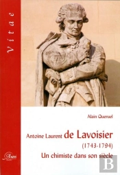 Antoine Laurent De Lavoisier (1743-1794) ; Un Chimiste Dans Son Siècle