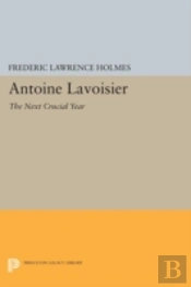 Antoine Lavoisier: The Next Crucial Year