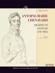 Antoine-Marie Chenavard ; Architecte Lyonnais (1787-1883)