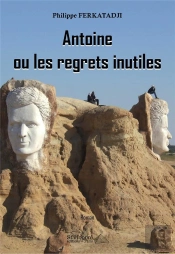Antoine Ou Les Regrets Inutiles