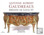 Antoine Robert Gaudreaus, Ébéniste De Louis Xv