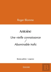Antoine : Une Vieille Connaissance / Abominable Trafic