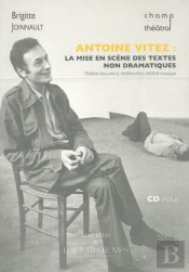 Antoine Vitez ; La Mise En Scène Des Textes Non Dramatiques