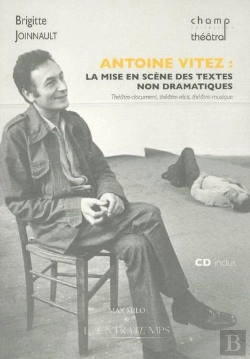 Bertrand.pt - Antoine Vitez ; La Mise En Scène Des Textes Non Dramatiques