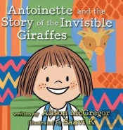 Antoinette And The Story Of The Invisible Giraffes